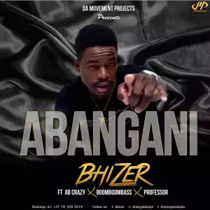 Bhizer - Abangani Ft AB Crazy, Boom Boom Bass & Professor